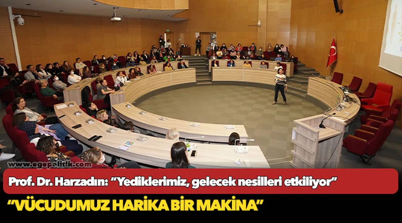 Prof. Dr. Harzadın: “Yediklerimiz, gelecek nesilleri etkiliyor”