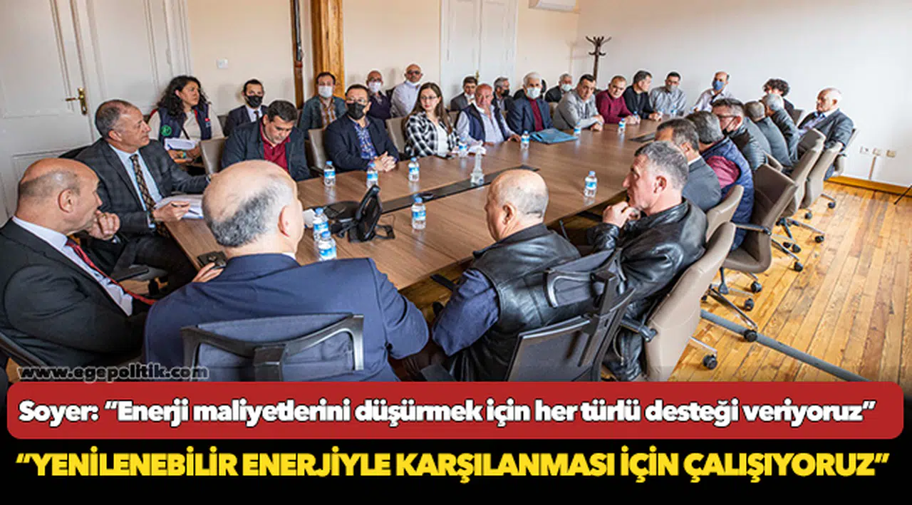 Soyer: “Enerji maliyetlerini düşürmek için her türlü desteği veriyoruz”
