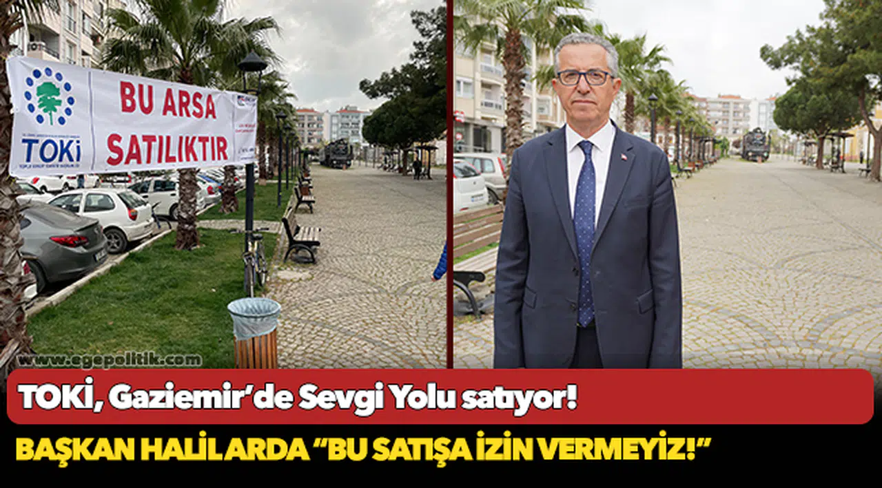 TOKİ, Gaziemir’de Sevgi Yolu satıyor!