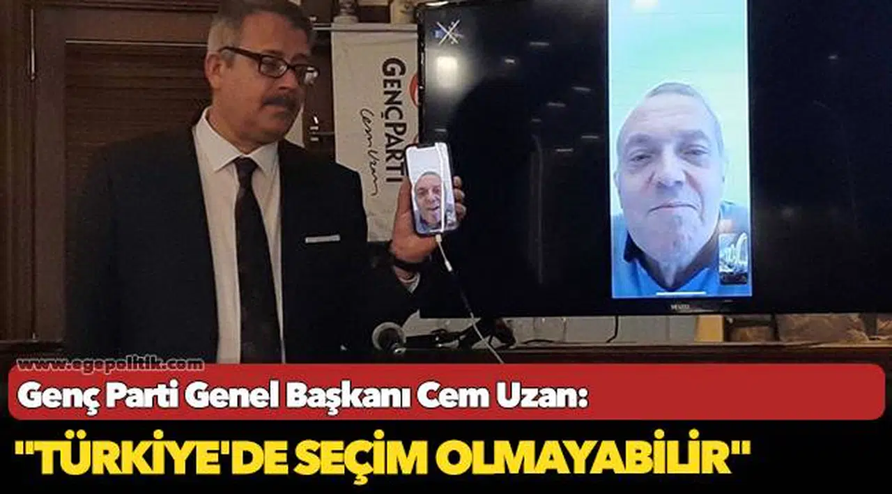 Uzan: "Türkiye'de seçim olmayabilir"