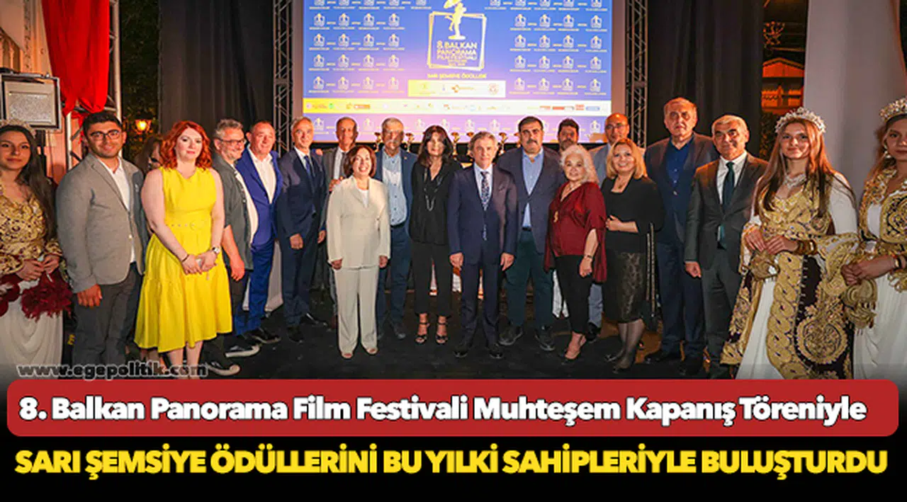 8. Balkan Panorama Film Festivali Muhteşem Kapanış Töreniyle Sarı Şemsiye Ödüllerini Bu Yılki Sahipleriyle Buluşturdu