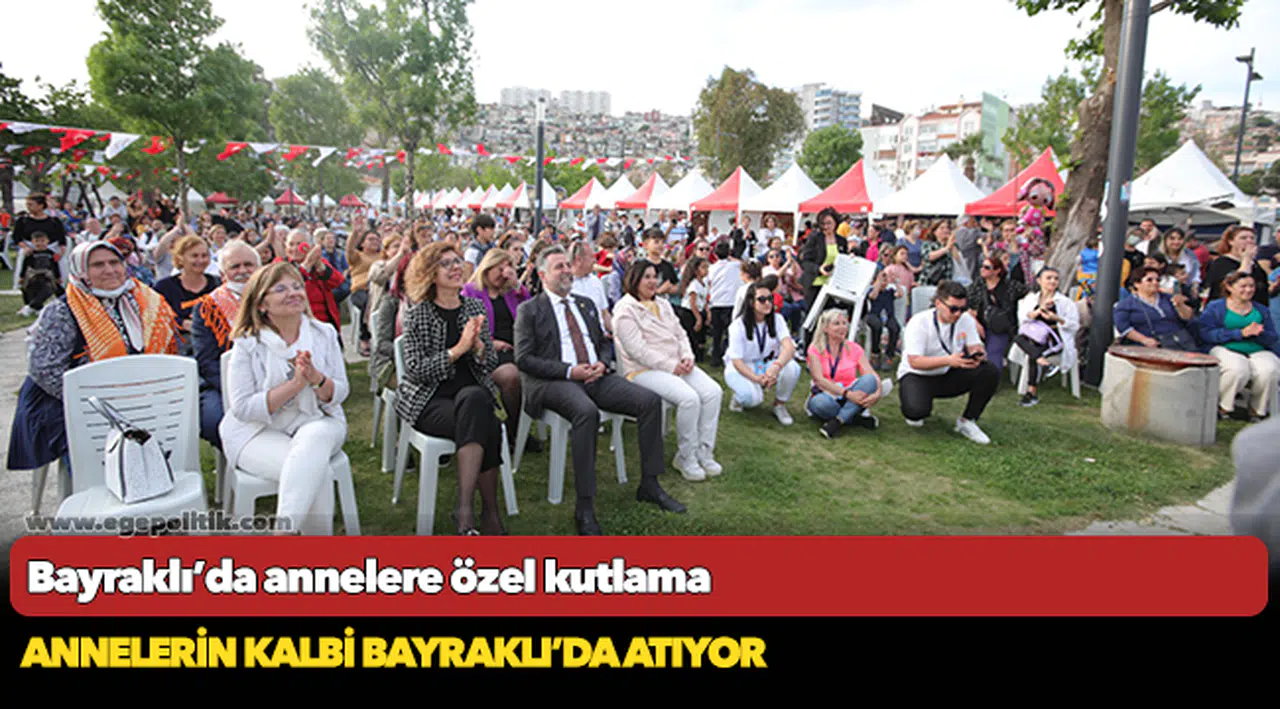 Annelerin kalbi Bayraklı’da atıyor