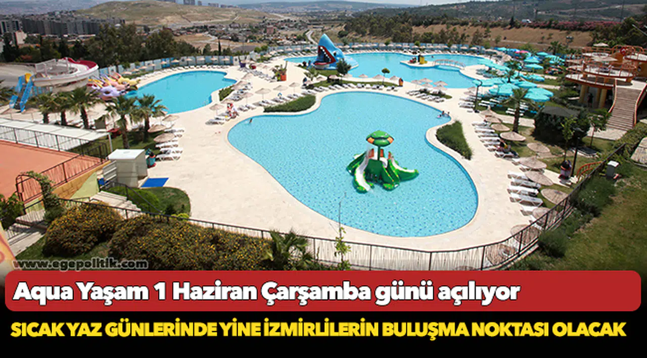 Aqua Yaşam 1 Haziran Çarşamba günü açılıyor