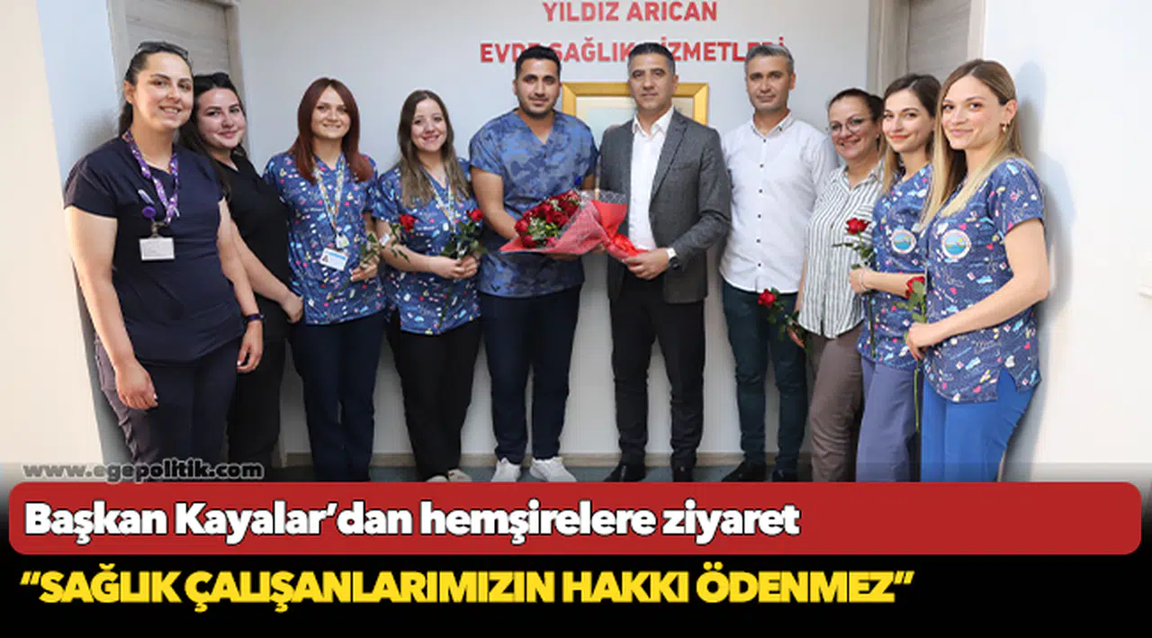 Başkan Kayalar’dan hemşirelere ziyaret