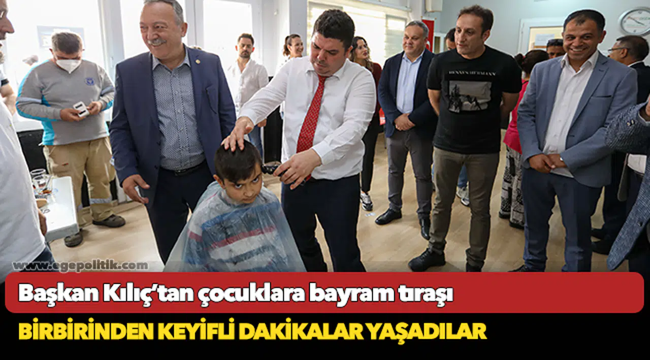 Başkan Kılıç’tan çocuklara bayram tıraşı