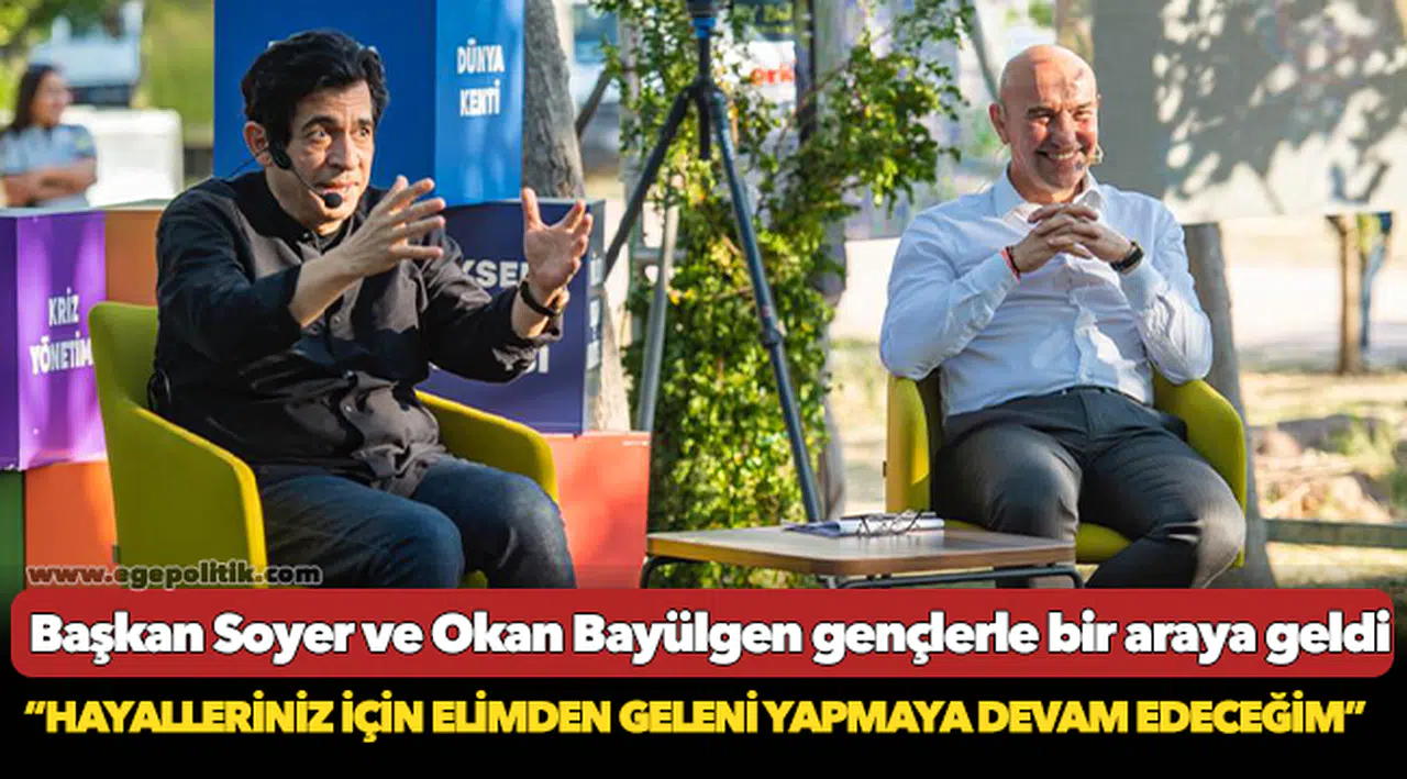 Başkan Soyer ve Okan Bayülgen gençlerle bir araya geldi