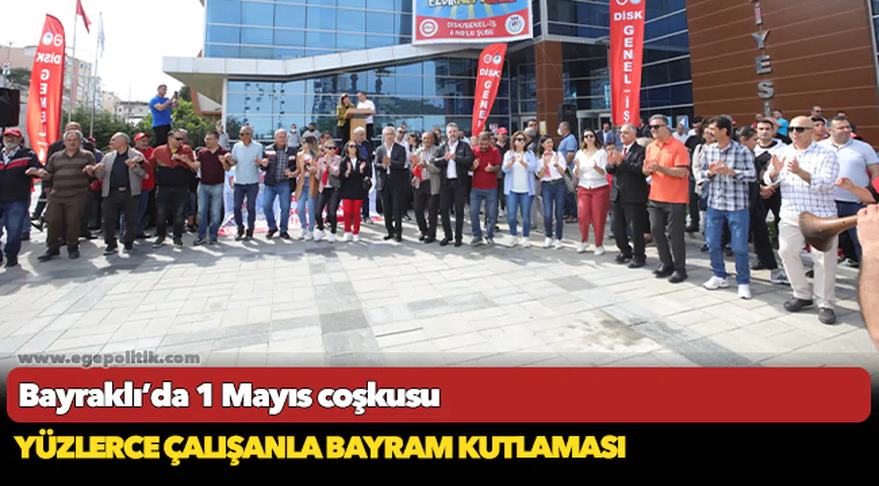 Bayraklı’da 1 Mayıs coşkusu