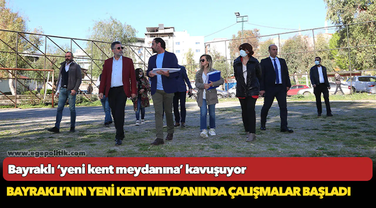 Bayraklı’nın yeni kent meydanında çalışmalar başladı
