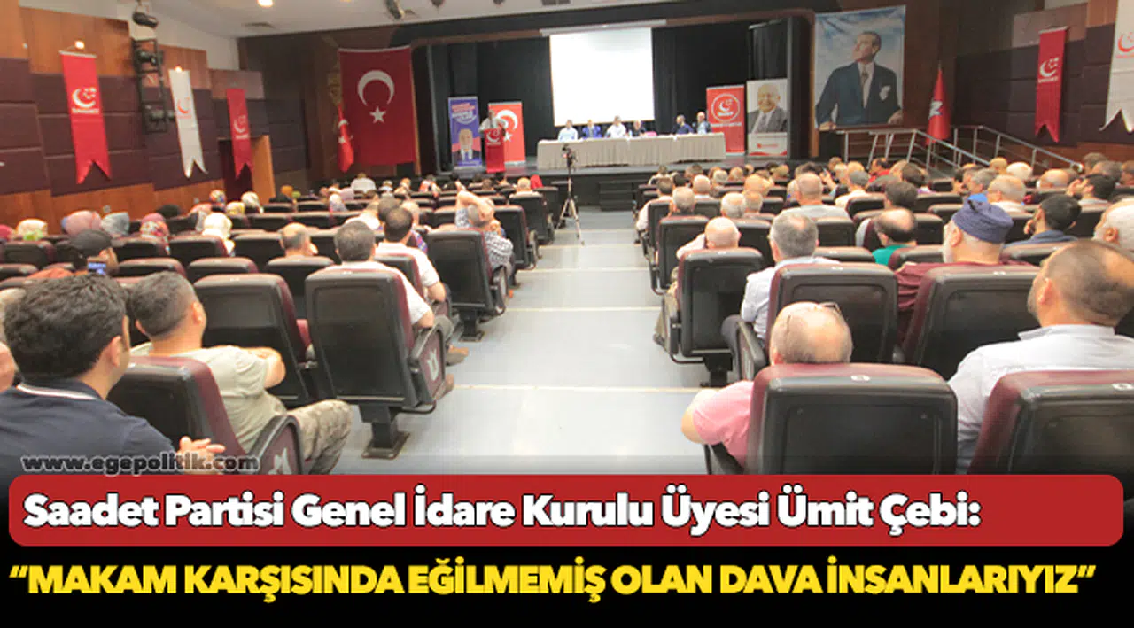 Çebi, “Makam karşısında eğilmemiş olan dava insanlarıyız”