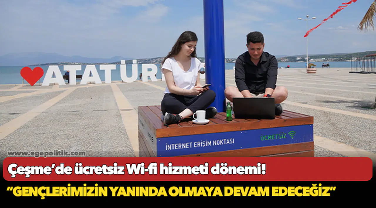 Çeşme’de ücretsiz Wi-fi hizmeti dönemi!