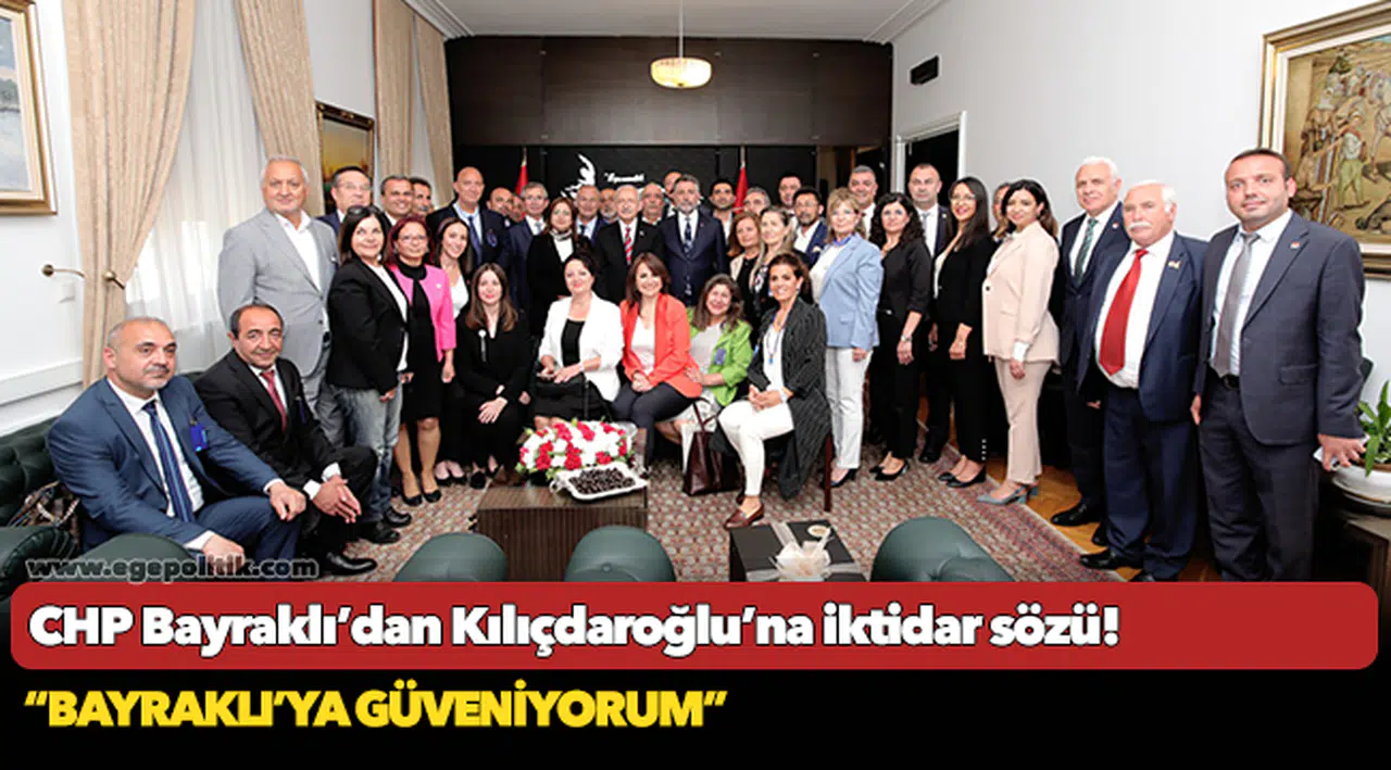 CHP Bayraklı’dan Kılıçdaroğlu’na iktidar sözü!