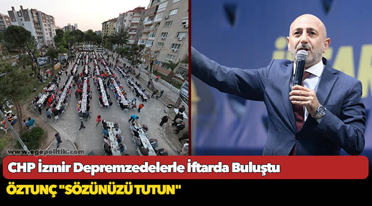 CHP İzmir Depremzedelerle İftarda Buluştu