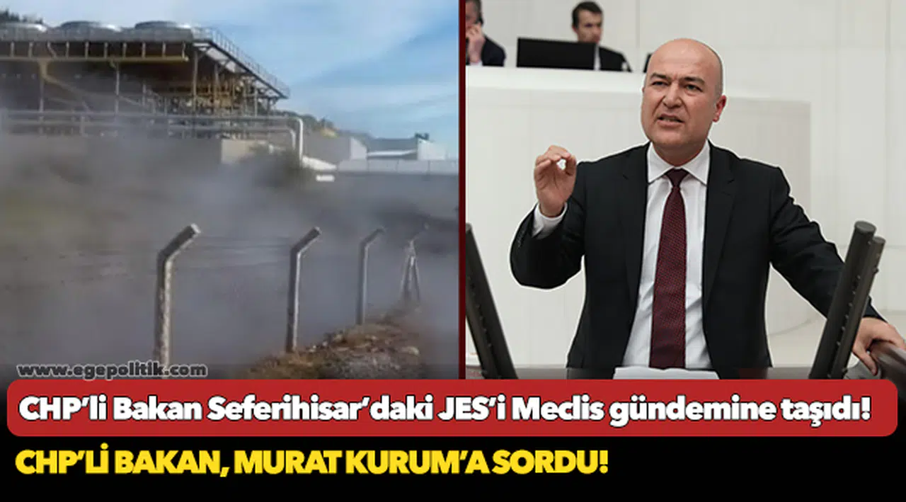 CHP’li Bakan Seferihisar’daki JES’i Meclis gündemine taşıdı!
