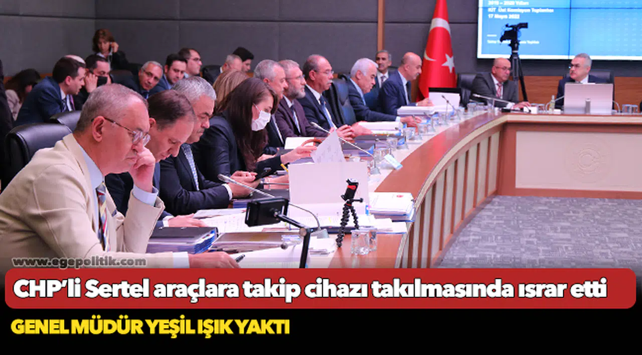 CHP’li Sertel araçlara takip cihazı takılmasında ısrar etti, genel müdür yeşil ışık yaktı