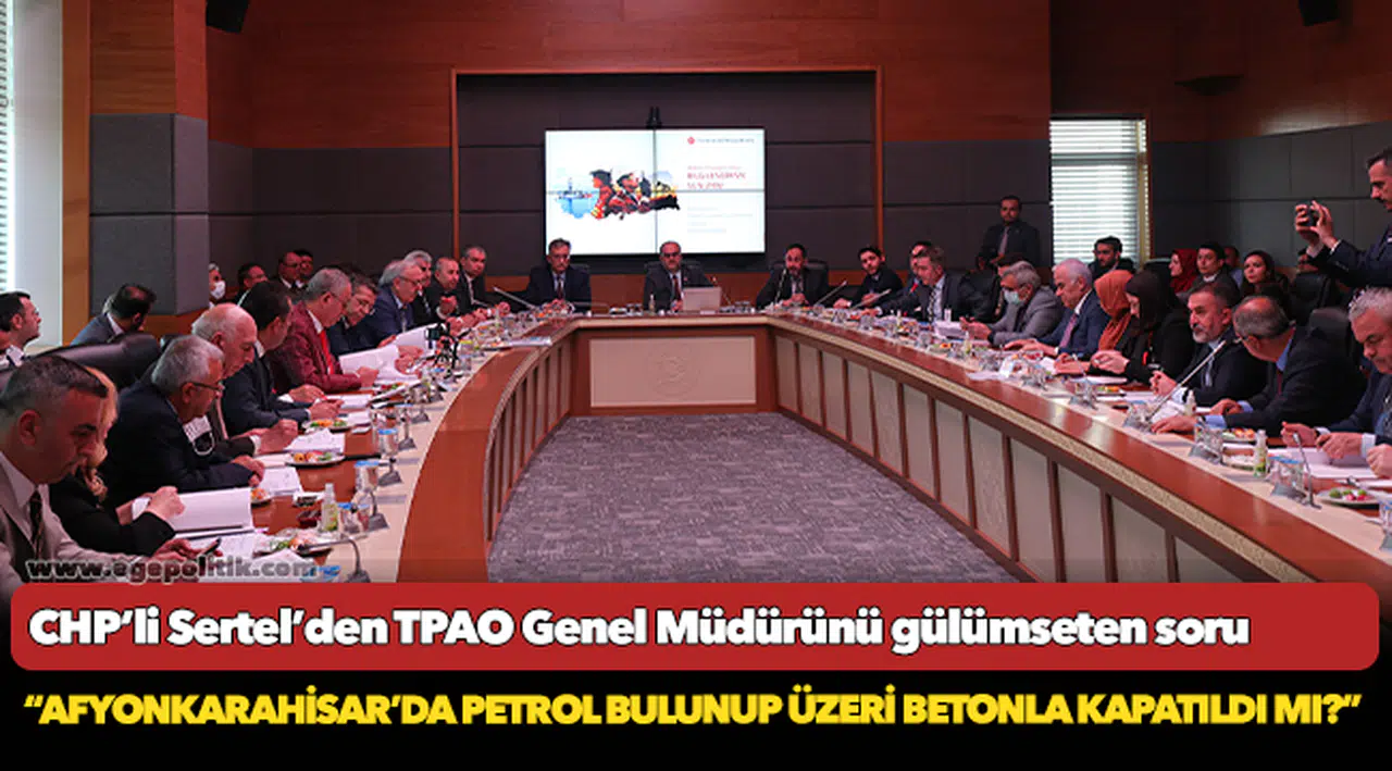 CHP’li Sertel’den TPAO Genel Müdürünü gülümseten soru