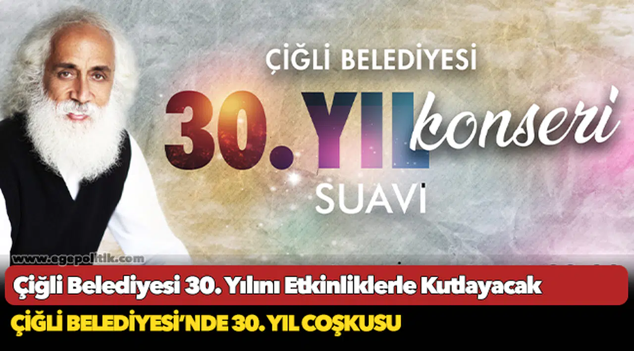 Çiğli Belediyesi 30. Yılını Etkinliklerle Kutlayacak