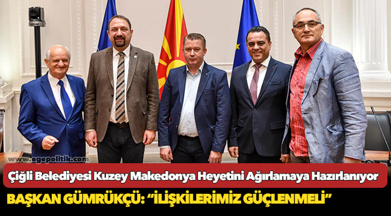 Çiğli Belediyesi Kuzey Makedonya Heyetini Ağırlamaya Hazırlanıyor