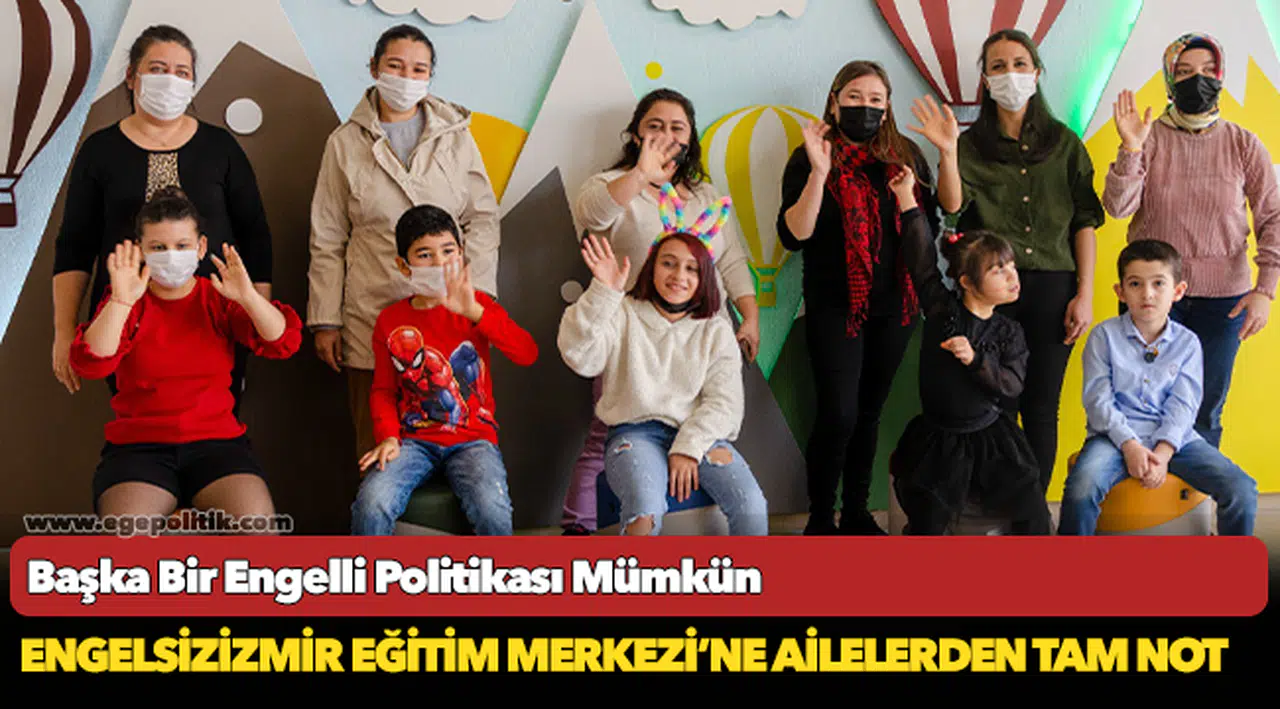 Engelsizizmir Eğitim Merkezi’ne ailelerden tam not