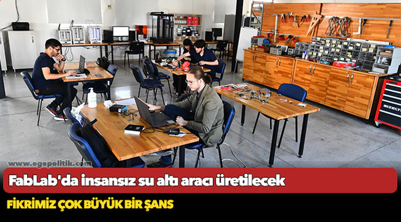 FabLab'da insansız su altı aracı üretilecek