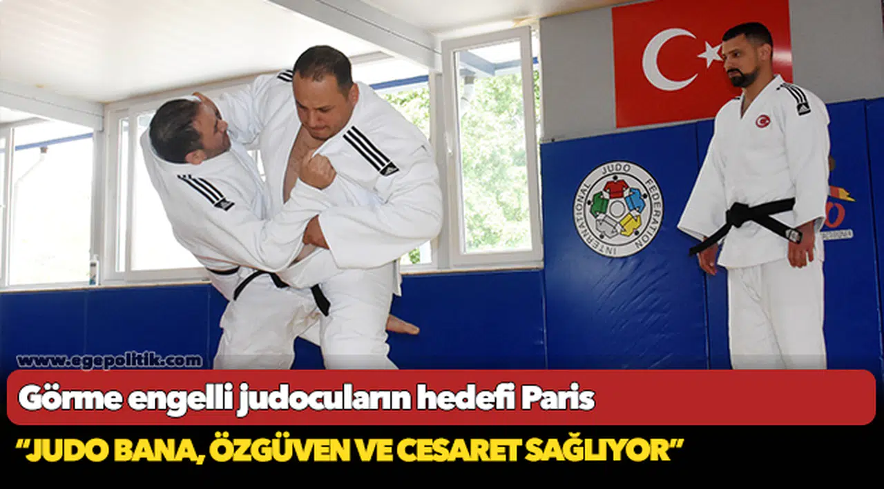 Görme engelli judocuların hedefi Paris