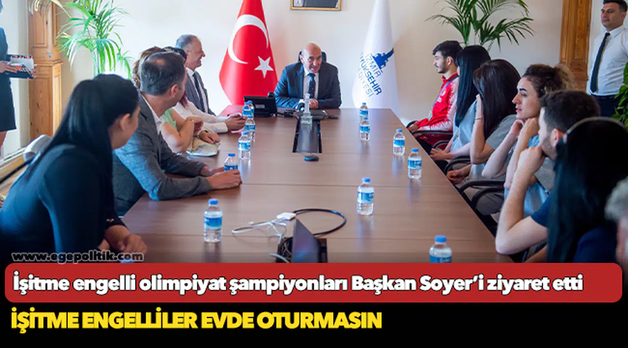 İşitme engelli olimpiyat şampiyonları Başkan Soyer’i ziyaret etti