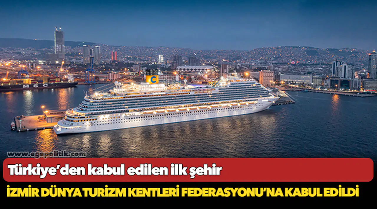 İzmir Dünya Turizm Kentleri Federasyonu’na kabul edildi