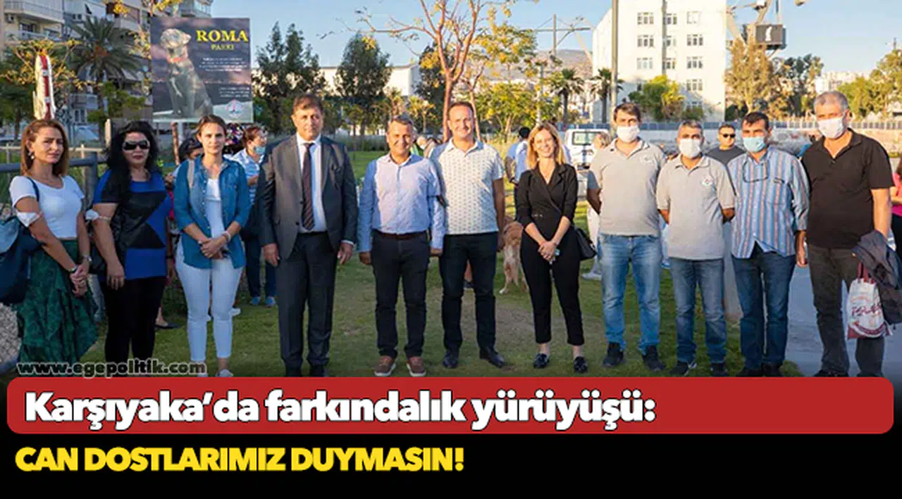 Karşıyaka’da farkındalık yürüyüşü: Can dostlarımız duymasın!