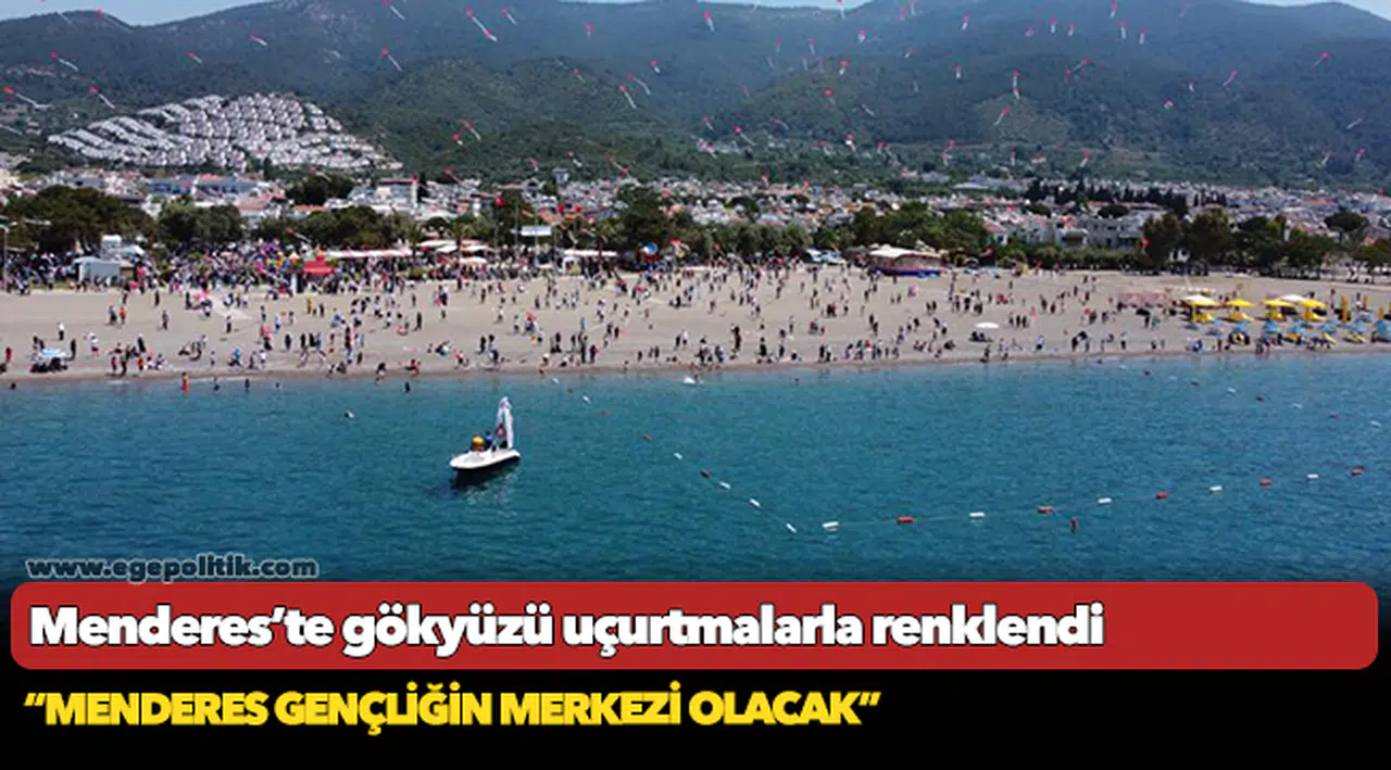 Menderes’te gökyüzü uçurtmalarla renklendi
