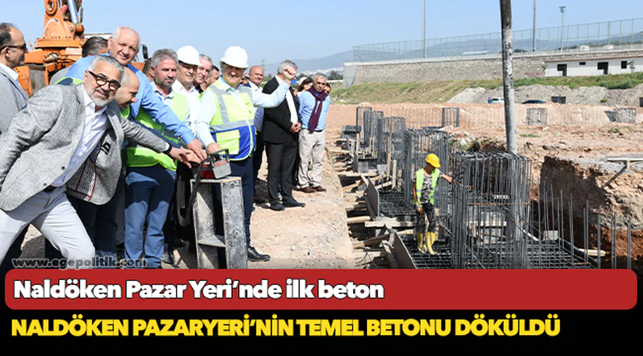 Naldöken Pazaryeri’nin temel betonu döküldü