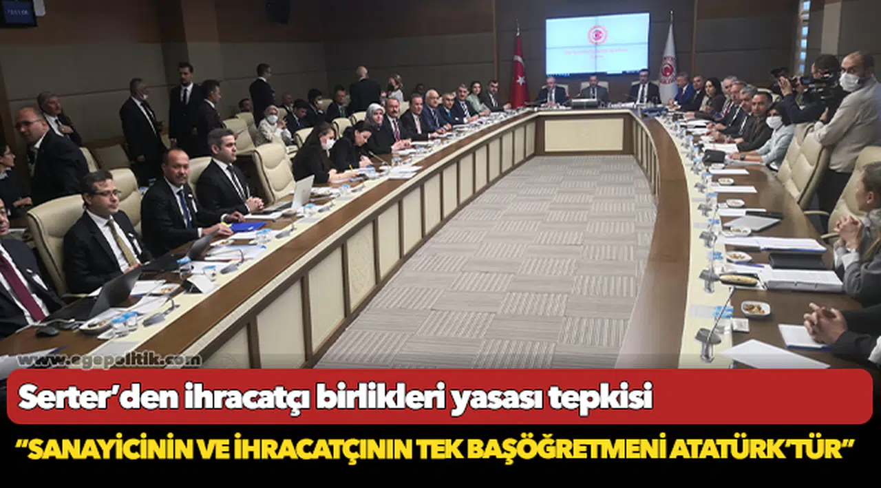 Serter’den ihracatçı birlikleri yasası tepkisi