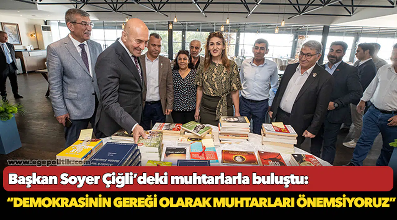 Soyer, "Demokrasinin gereği olarak muhtarları önemsiyoruz"