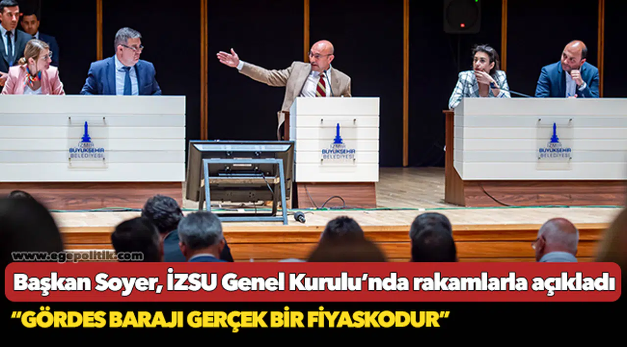 Soyer, “Gördes Barajı gerçek bir fiyaskodur”