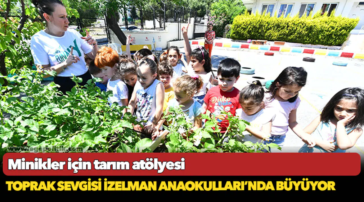 Toprak sevgisi İZELMAN Anaokulları’nda büyüyor