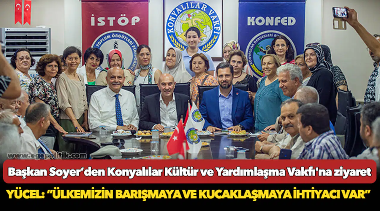 Başkan Soyer’den Konyalılar Kültür ve Yardımlaşma Vakfı'na ziyaret