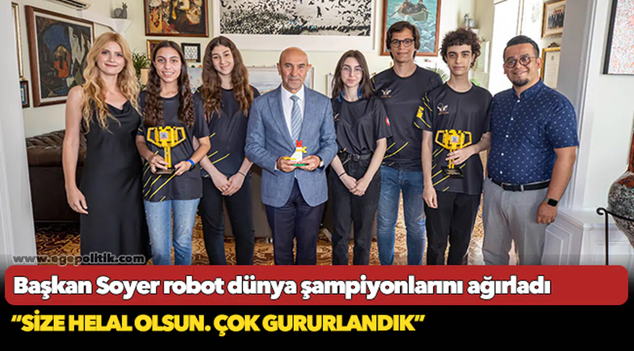 Başkan Soyer robot dünya şampiyonlarını ağırladı