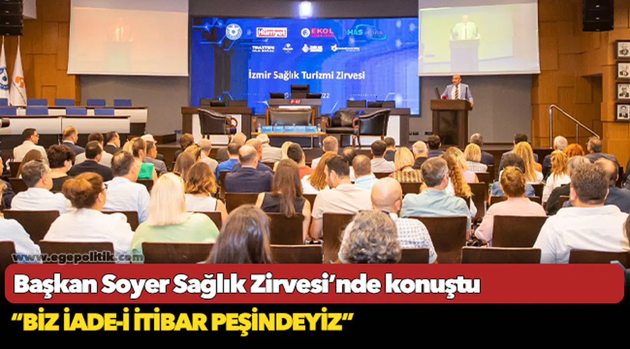 Başkan Soyer Sağlık Zirvesi’nde konuştu “Biz iade-i itibar peşindeyiz”