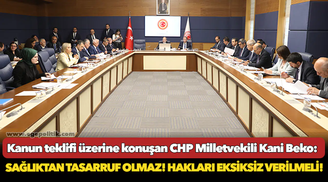 Beko: Sağlıktan tasarruf olmaz! Hakları eksiksiz verilmeli!