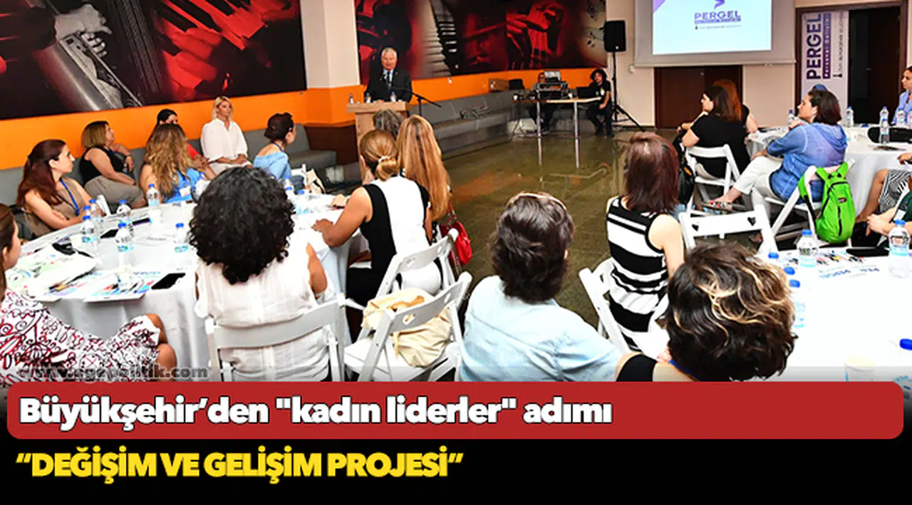 Büyükşehir’den "kadın liderler" adımı