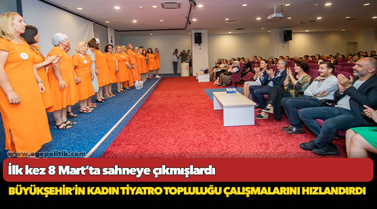 Büyükşehir’in kadın tiyatro topluluğu çalışmalarını hızlandırdı