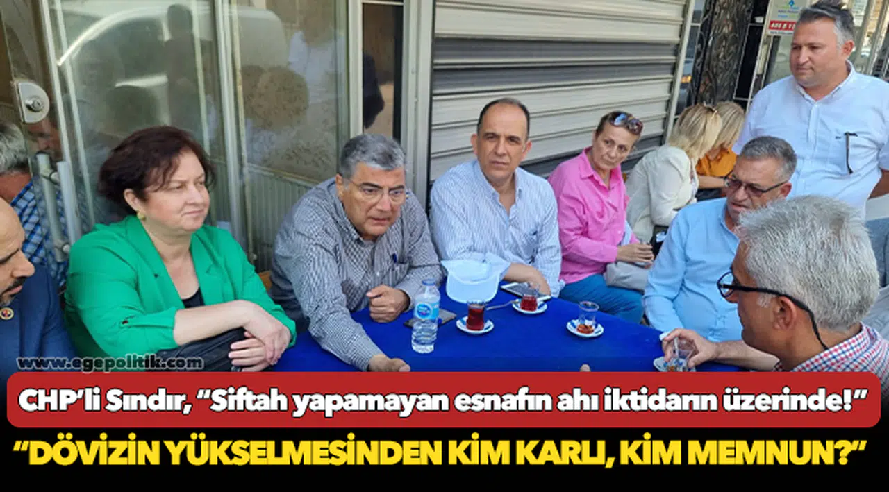 CHP’li Sındır, “Siftah yapamayan esnafın ahı iktidarın üzerinde!”