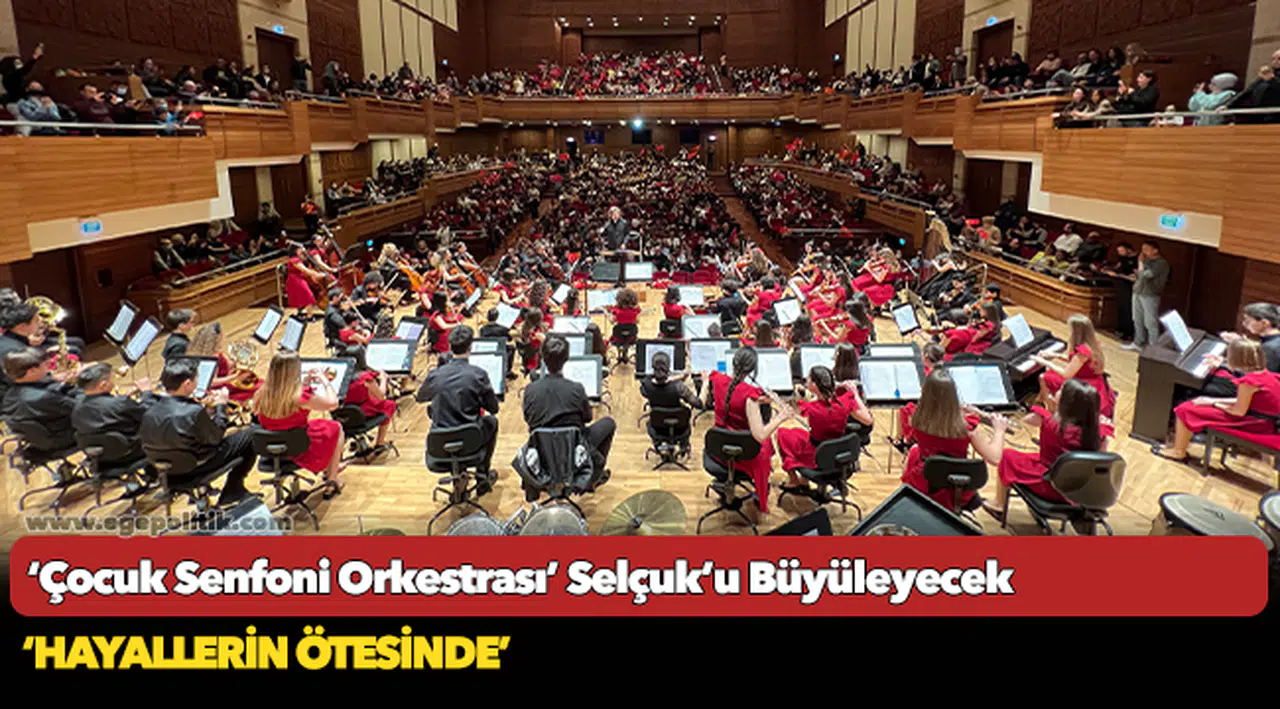 ‘Çocuk Senfoni Orkestrası’ Selçuk’u Büyüleyecek