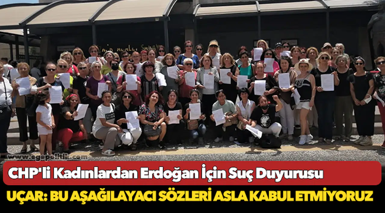 Erdoğan İçin Bir Suç Duyurusuda CHP’nin Kadınlarından