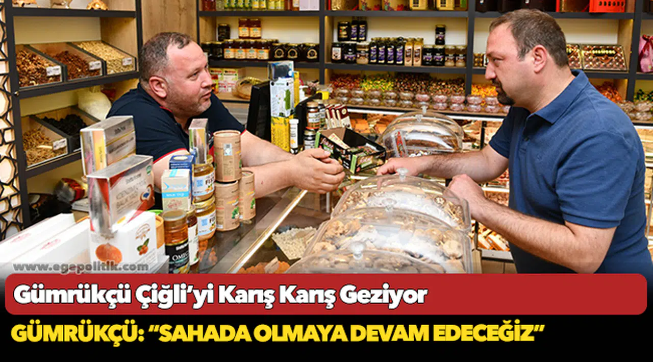 Gümrükçü Çiğli’yi Karış Karış Geziyor