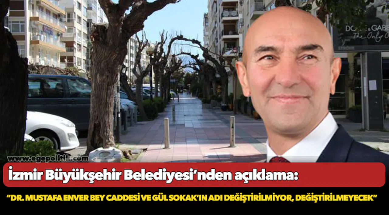 İzmir BB; “Dr. Mustafa Enver Bey Caddesi ve Gül Sokak’ın adı değiştirilmiyor, değiştirilmeyecek”
