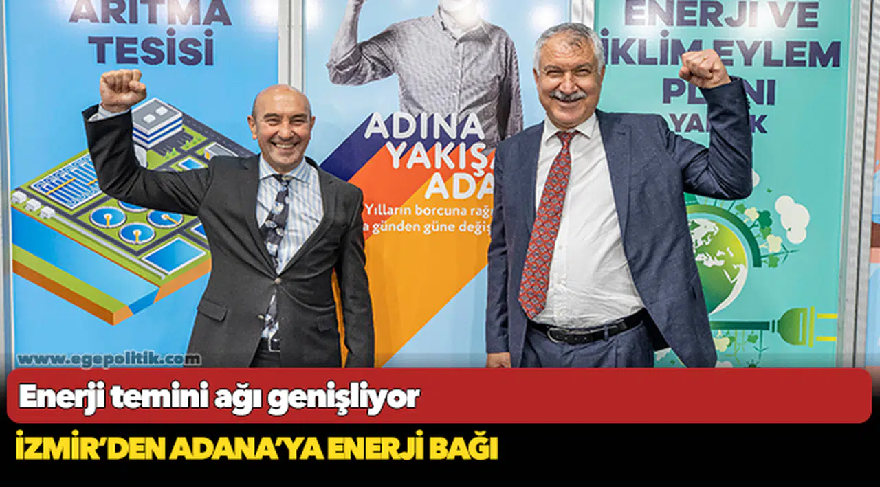 İzmir’den Adana’ya enerji bağı
