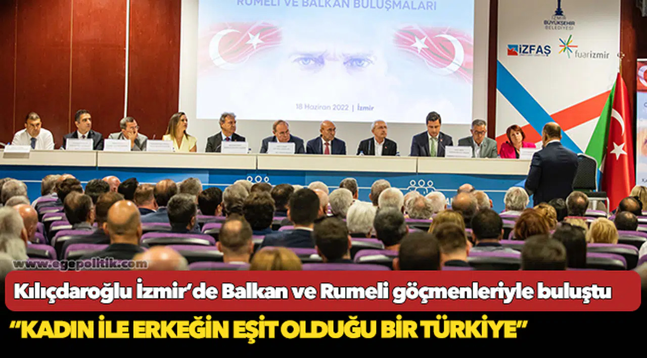 Kılıçdaroğlu İzmir’de Balkan ve Rumeli göçmenleriyle buluştu