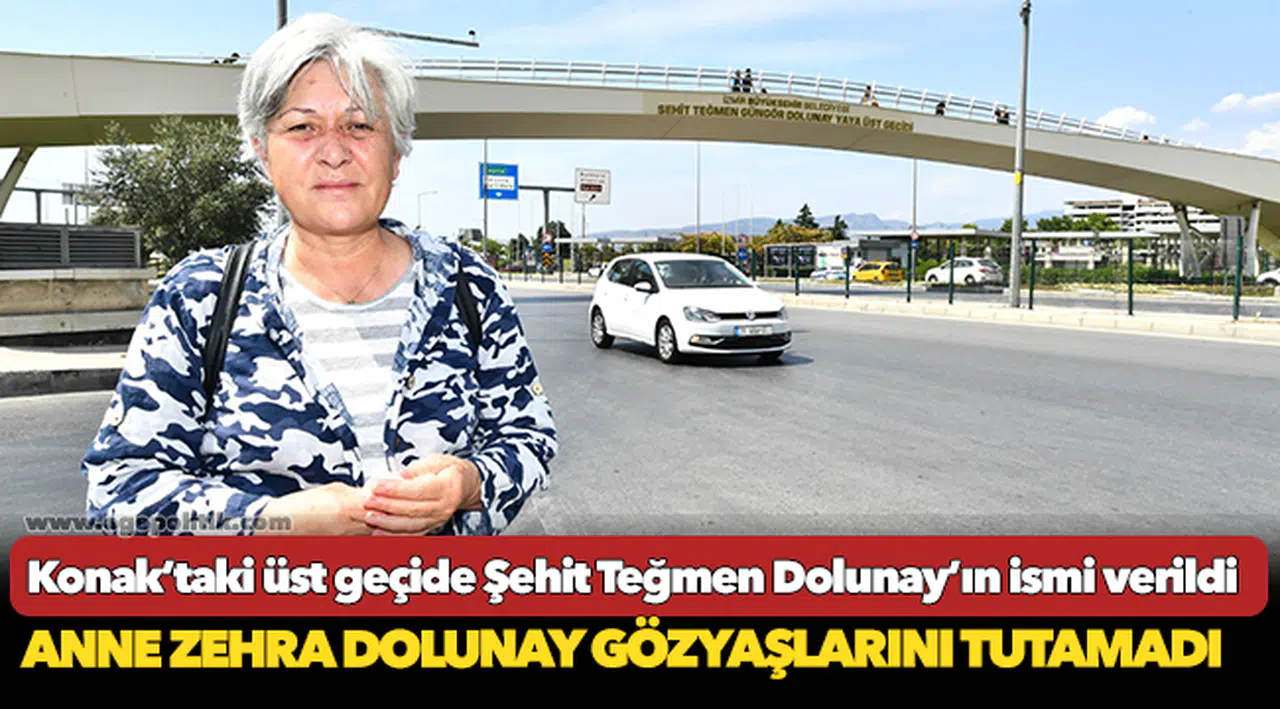 Konak’taki üst geçide Şehit Teğmen Dolunay’ın ismi verildi