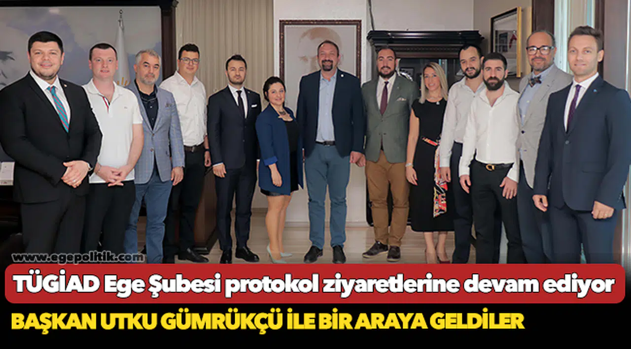 TÜGİAD Ege Şubesi protokol ziyaretlerine devam ediyor