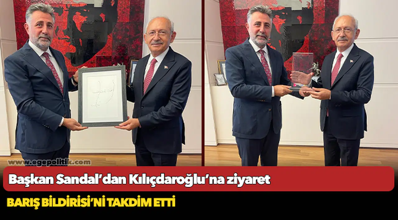 Başkan Sandal’dan Kılıçdaroğlu’na ziyaret
