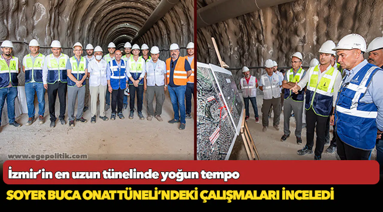 Başkan Soyer Buca Onat Tüneli’ndeki çalışmaları inceledi